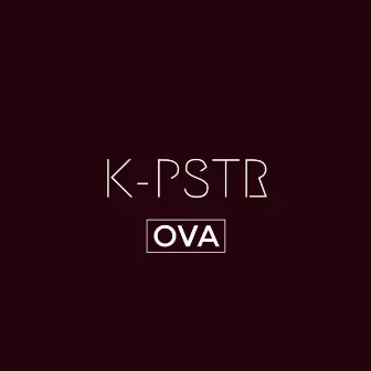 Ova by K-PSTR