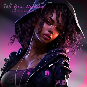 Tell You Nothing by Blahzae