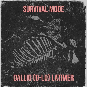 Survival Mode by Dallio (D-Lo) Latimer