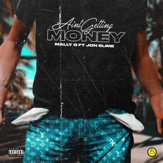 Aint Gettin Money by Mallyy G