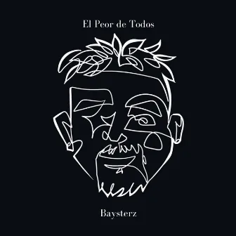 El Peor De Todos by Baysterz