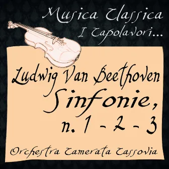 Beethoven: Symphonies No. 1, 2 & 3 (Musica Classica - I Capolavori...) by Orchestra Camerata Cassovia