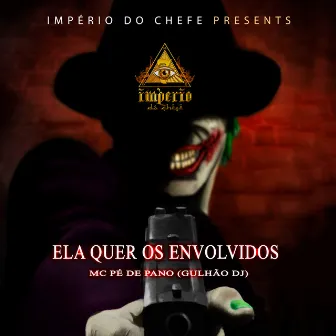 Ela Quer os Envolvidos by Mc Pe de Pano