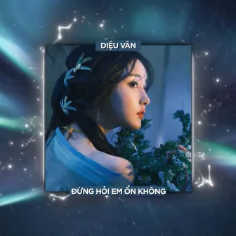 Đừng Hỏi Em Ổn Không Ver 2 (Remix) by Diệu Vân