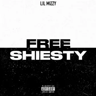 FREE SHIESTY by Lil Mizzy