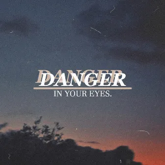 Danger in Your Eyes by Preston Pablo