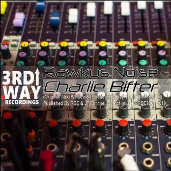 Charlie Bifter by Rawkus Noise