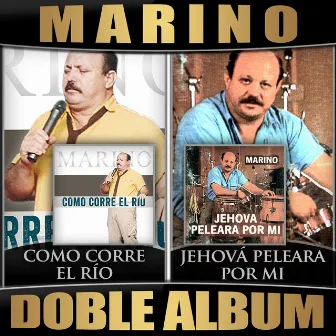 Como Corre el Rio / Jehova Peleara por Mi (Doble Album) by Marino