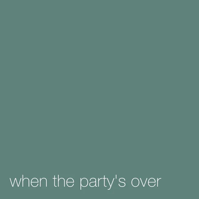 when the party’s over