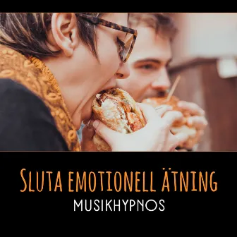 Sluta emotionell ätning - Musikhypnos för viktminskning, Ha en hälsosam kropp by Yoga Terapi Samling