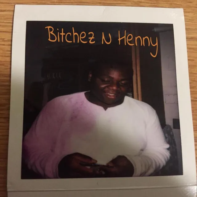 Bitchez N Henny