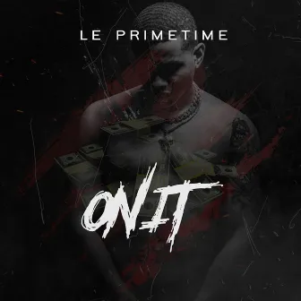 On It by Le Primetime