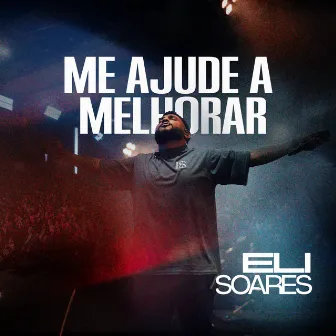 Eli Soares - Me Ajude A Melhorar by Eli Soares