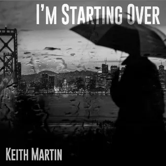 I'm Starting Over by Keith Martin