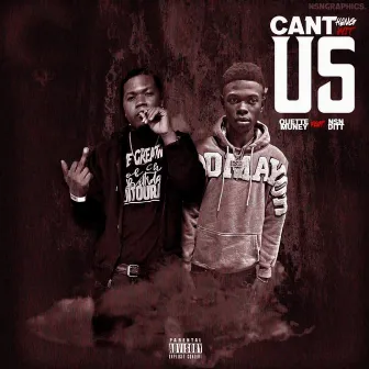 Cant Hang Wit Us by Quette Muney