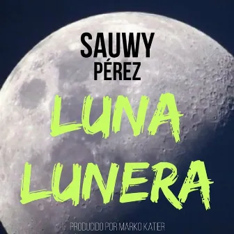 Luna Lunera by Sauwy Perez