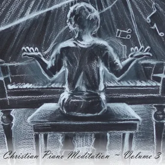 Christian Piano Meditation, Vol. 3 by Wade McNutt