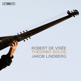 Robert de Visée: Theorbo Solos by Robert de Visée