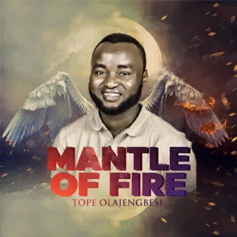 Mantle of fire by Tope Olajengbesi