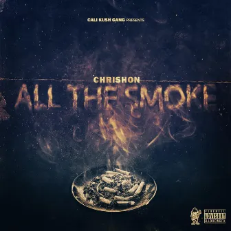 All The Smoke by Chrishon