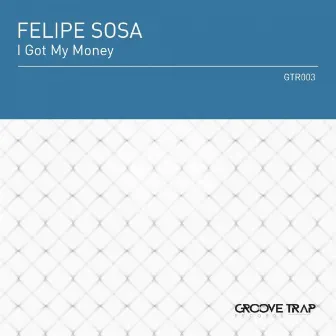 I Got My Money by Felipe Sosa