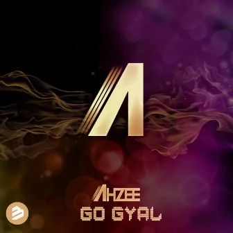 Go Gyal (Extended Mix) by Ahzee