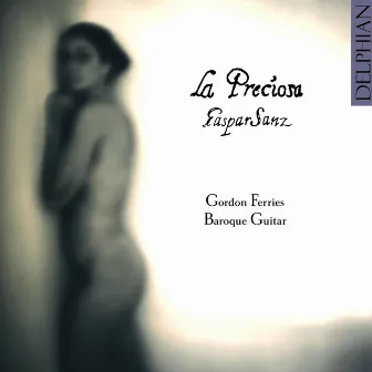 La Preciosa - The Guitar Music of Gaspar Sanz by Gaspar Sanz