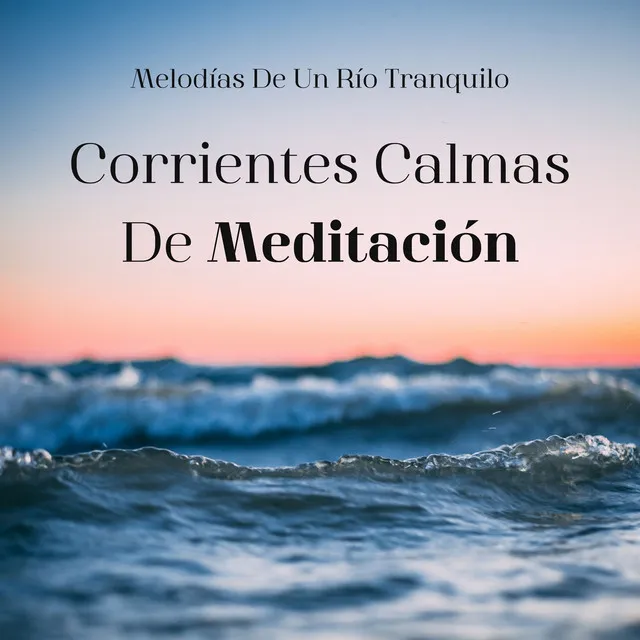 Corrientes Calmas De Meditación: Melodías De Un Río Tranquilo