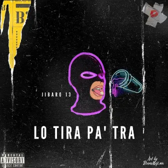 Lo Tira Pa Tra by Jibaro 13