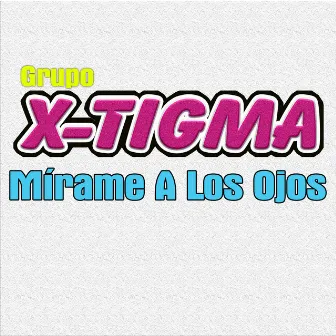 Mírame a los Ojos by Grupo X-Tigma