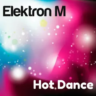 Hot Dance by ELEKTRON M