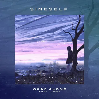 Okay Alone by Sineself