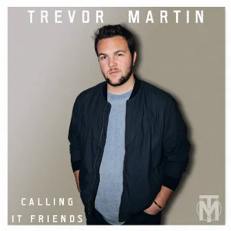 Calling It Friends by Trevor Martin