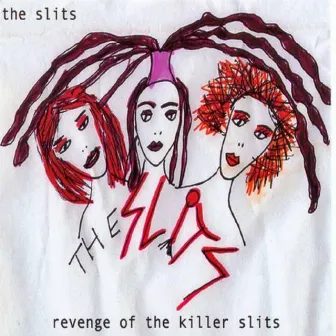 Revenge of the Killer Slits by The Slits