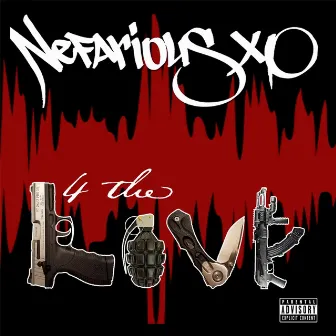 4 the Love by Nefarious XO