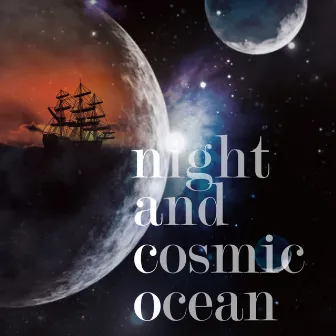 Night and Cosmic Ocean by Naco