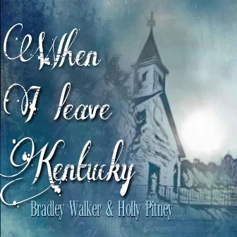 When I Leave Kentucky by Holly Pitney