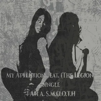 My Attention by I Am A. S.M.O.O.T.H