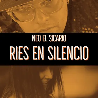 Ries en silencio by Neo El Sicario