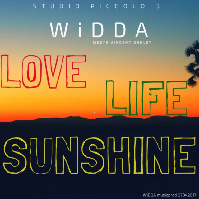 Love Life Sunshine (WiDDA Meets Vincent Bruley) - Single [Studio Piccolo 3]