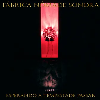 Esperando a Tempestade Passar by Fábrica Nômade Sonora