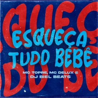 Esqueça Tudo Bebê by DJ Biel Beats