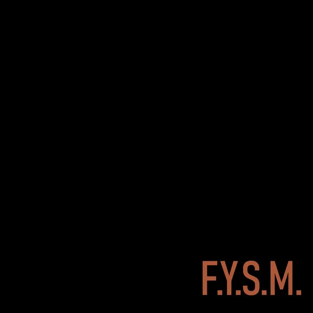 F.Y.S.M.