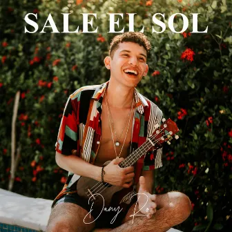 Sale el Sol by Dany Ro