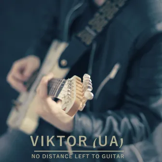 No Distance Left To Guitar by Viktor (UA)