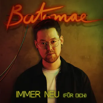 Immer Neu (für dich) by Batomae