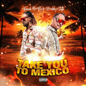 Take You to Mexico by Faraoh Mcfly