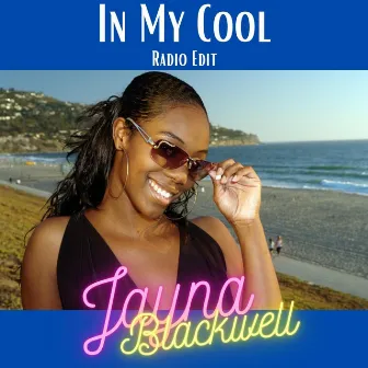 In My Cool (Radio Edit) by Jayna Blackwell