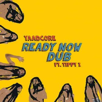 Ready Now Dub by Yaadcore