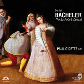 Daniel Bacheler: The Bachelar's Delight by Paul O'Dette